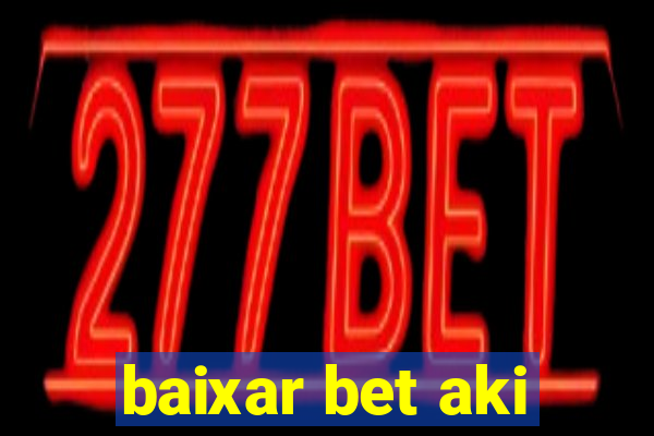 baixar bet aki